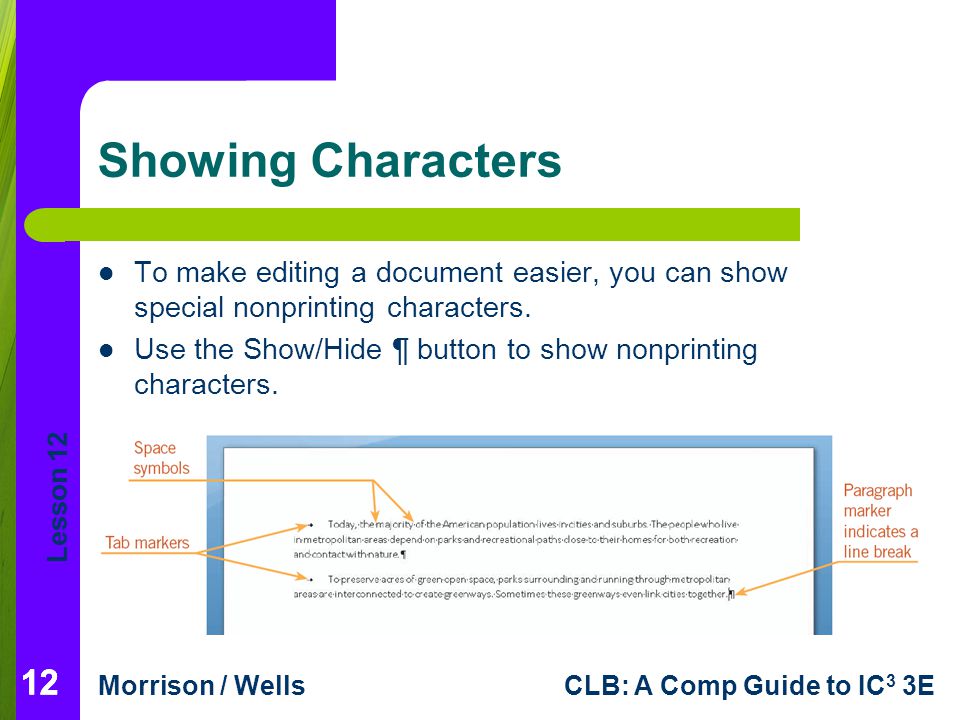 Showing Characters To make editing a document easier, you can show special nonprinting characters.