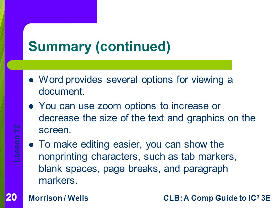 Summary (continued) Word provides several options for viewing a document.