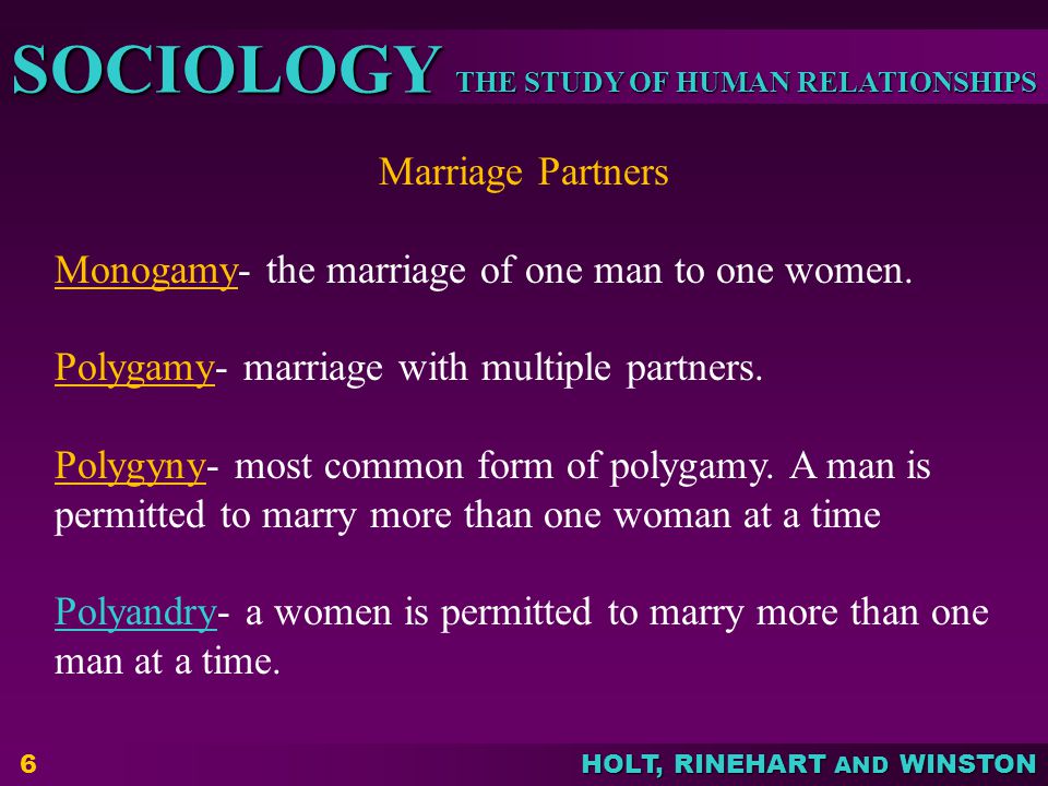 Marriage Partners Monogamy- the marriage of one man to one women. Polygamy- marriage with multiple partners.