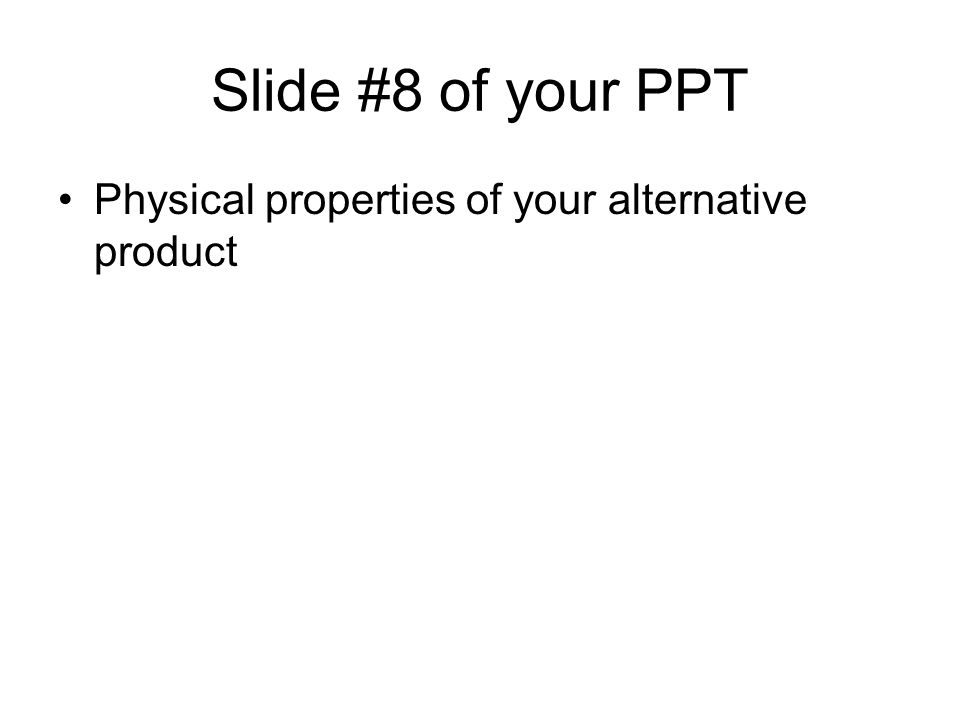 Slide #8 of your PPT Physical properties of your alternative product