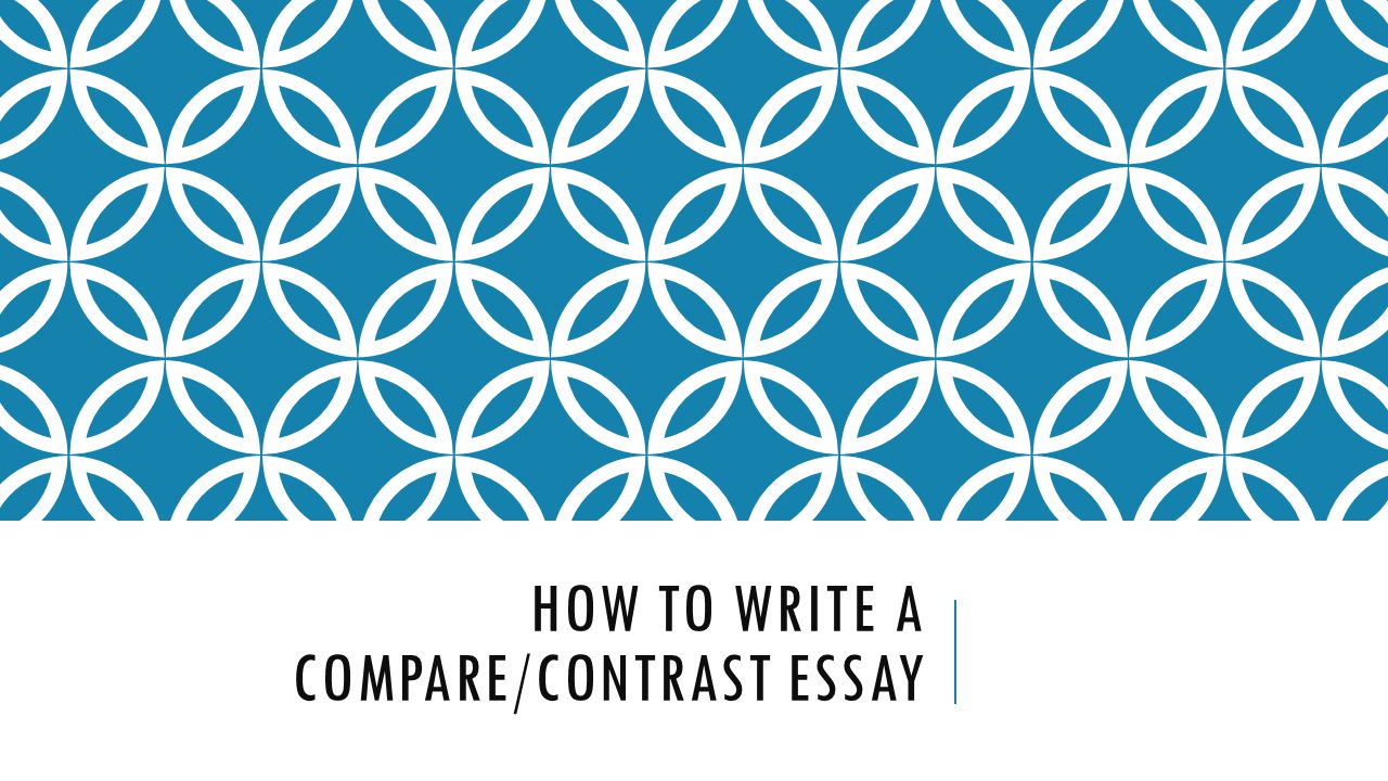 How to write a Compare/Contrast Essay