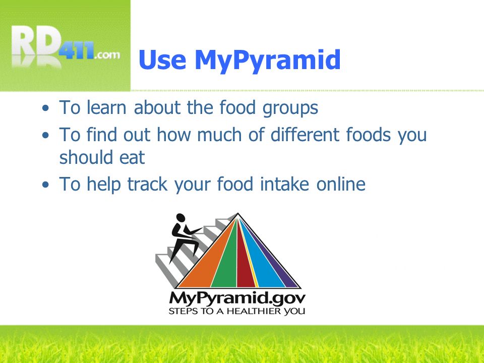 Use MyPyramid To learn about the food groups