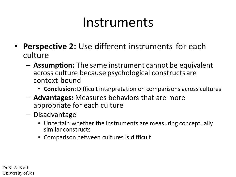 Instruments Perspective 2: Use different instruments for each culture