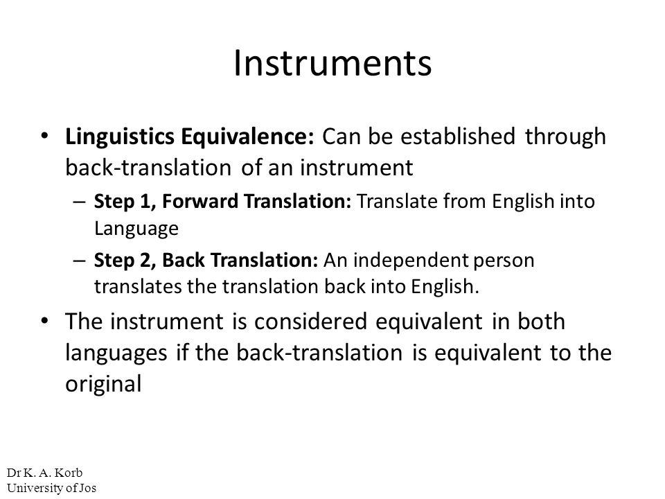Instruments Linguistics Equivalence: Can be established through back-translation of an instrument.