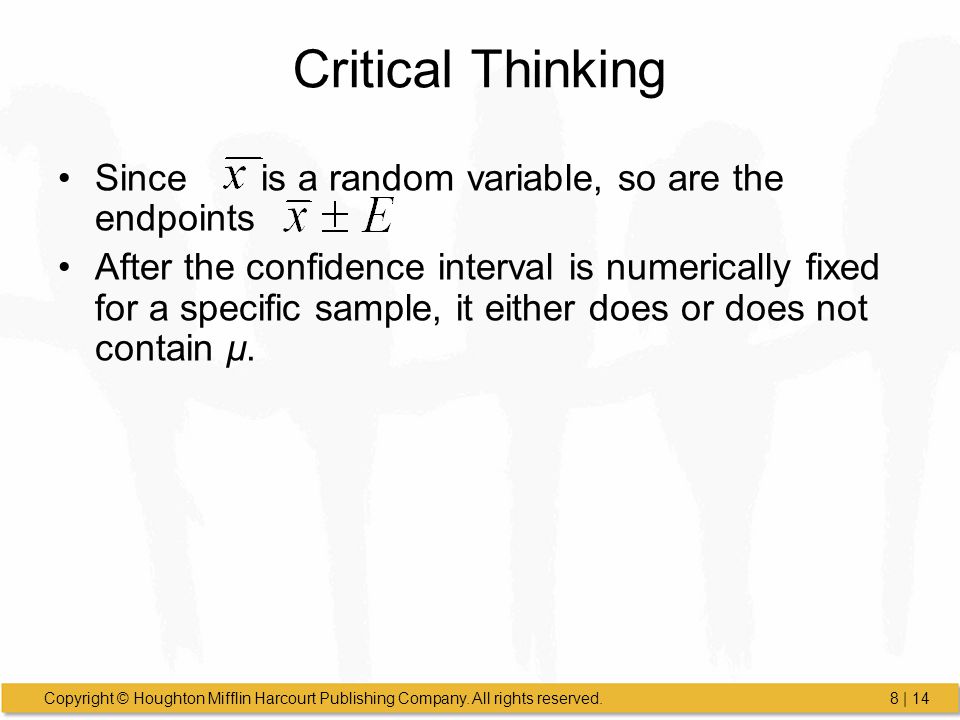 Critical Thinking Since is a random variable, so are the endpoints