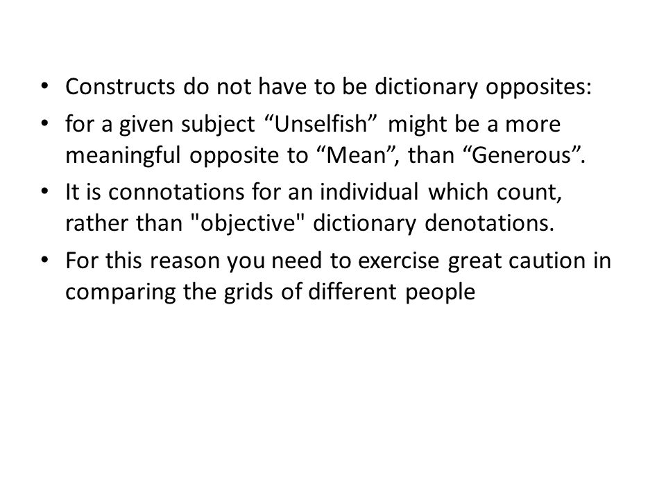 Constructs do not have to be dictionary opposites: