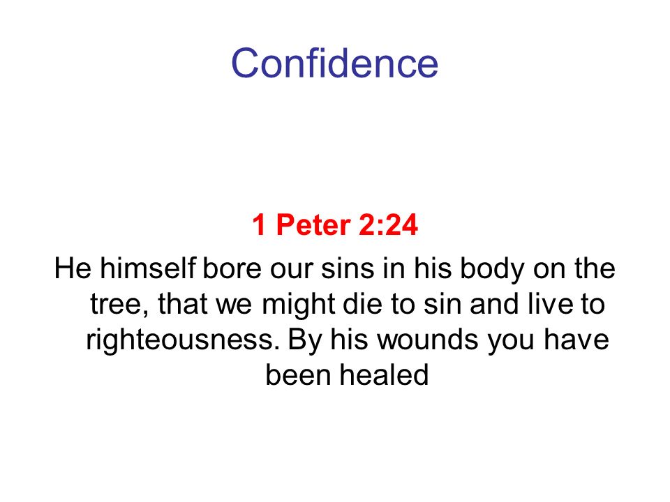 Confidence 1 Peter 2:24.