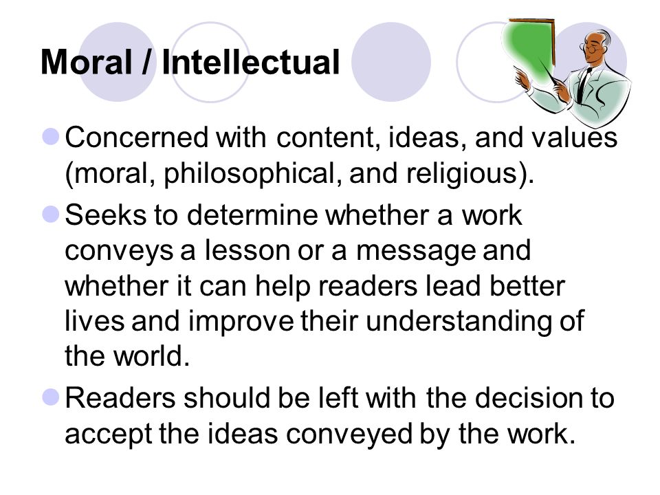 Moral / Intellectual Concerned with content, ideas, and values (moral, philosophical, and religious).