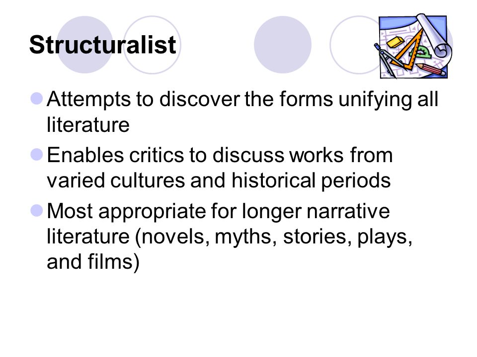 Structuralist Attempts to discover the forms unifying all literature