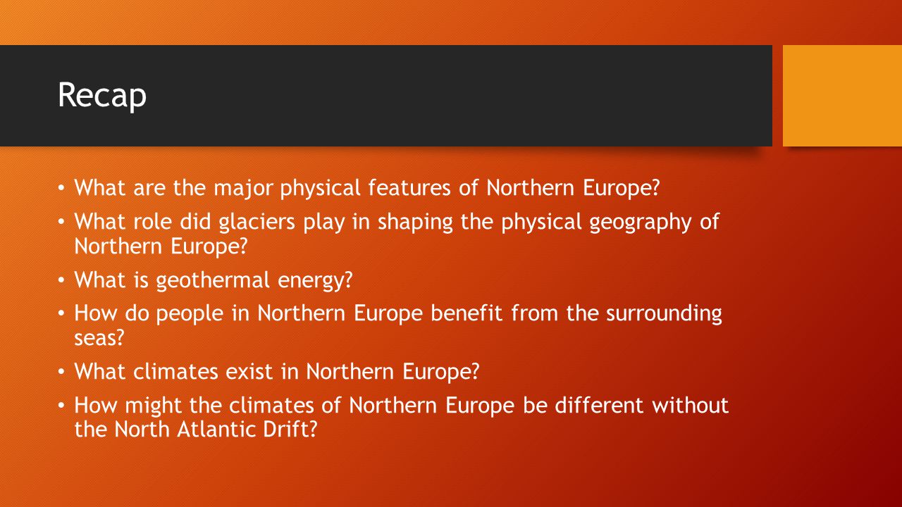 Recap What are the major physical features of Northern Europe