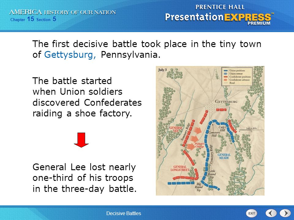 The first decisive battle took place in the tiny town of Gettysburg, Pennsylvania.