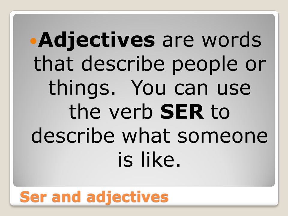 Adjectives are words that describe people or things