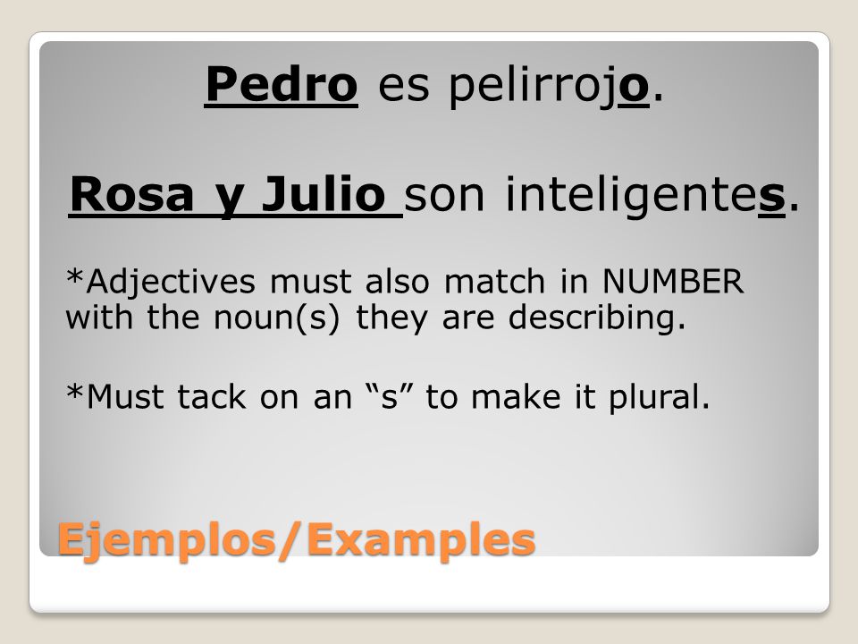 Rosa y Julio son inteligentes.