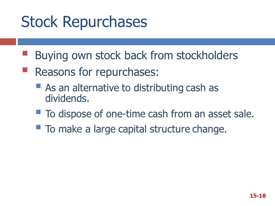 Stock Repurchases Buying own stock back from stockholders