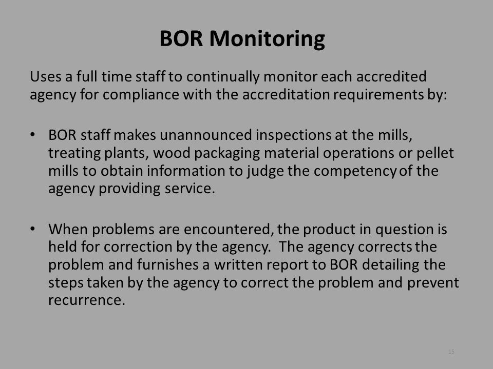 BOR Monitoring Uses a full time staff to continually monitor each accredited agency for compliance with the accreditation requirements by: