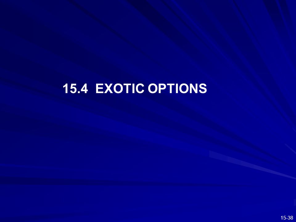 15.4 EXOTIC OPTIONS