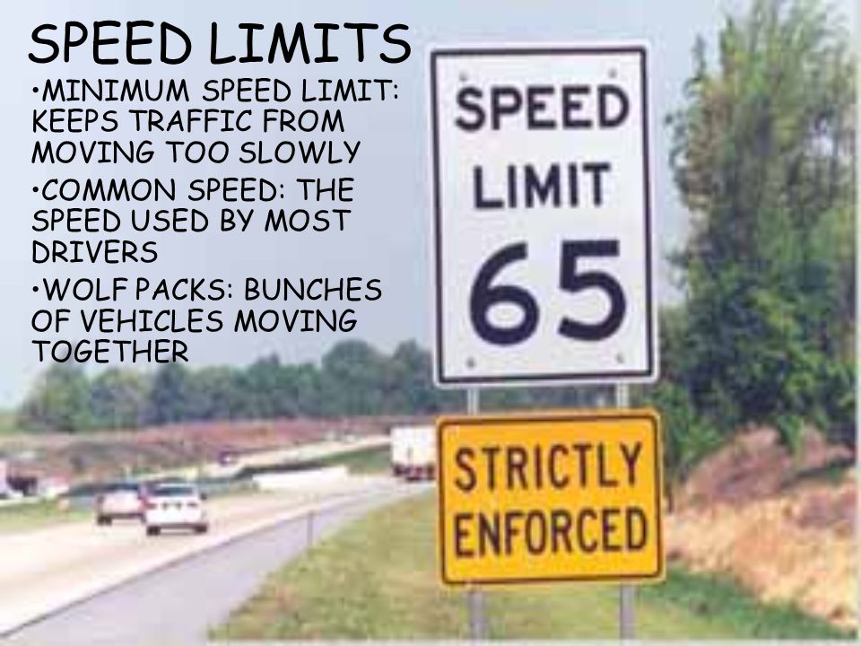 SPEED LIMITS MINIMUM SPEED LIMIT: KEEPS TRAFFIC FROM MOVING TOO SLOWLY