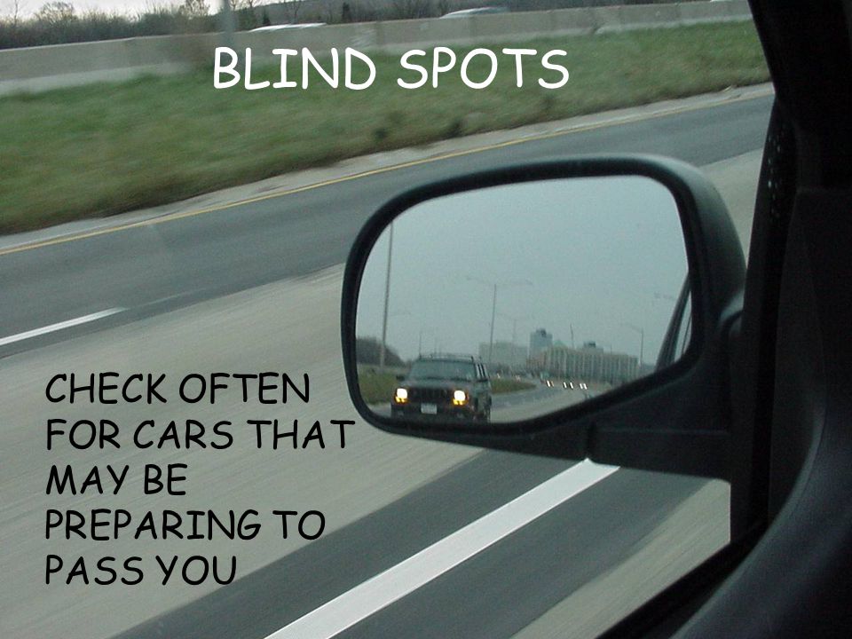 CHECK OFTEN FOR CARS THAT MAY BE PREPARING TO PASS YOU