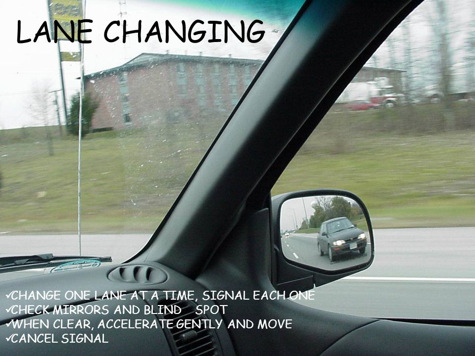 LANE CHANGING CHANGE ONE LANE AT A TIME, SIGNAL EACH ONE