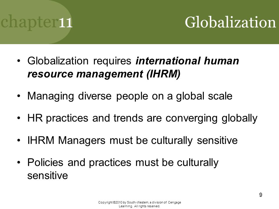 Globalization Globalization requires international human resource management (IHRM) Managing diverse people on a global scale.