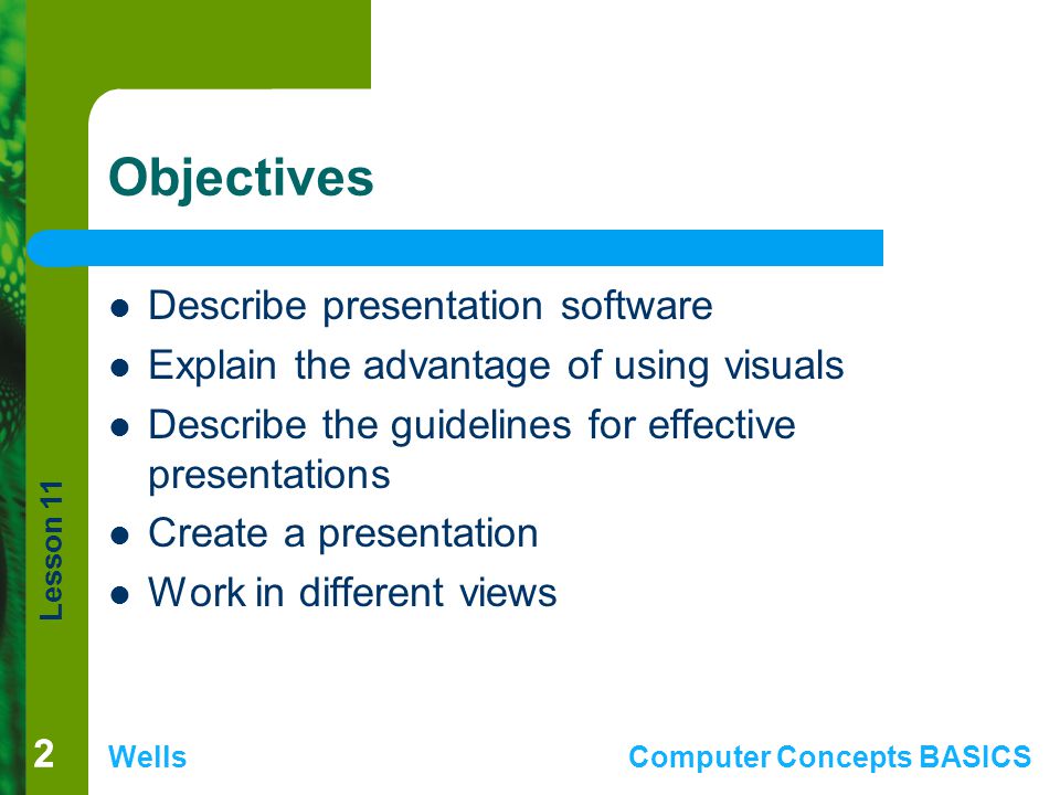 Objectives Describe presentation software
