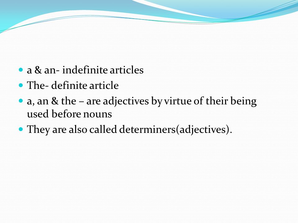 a & an- indefinite articles