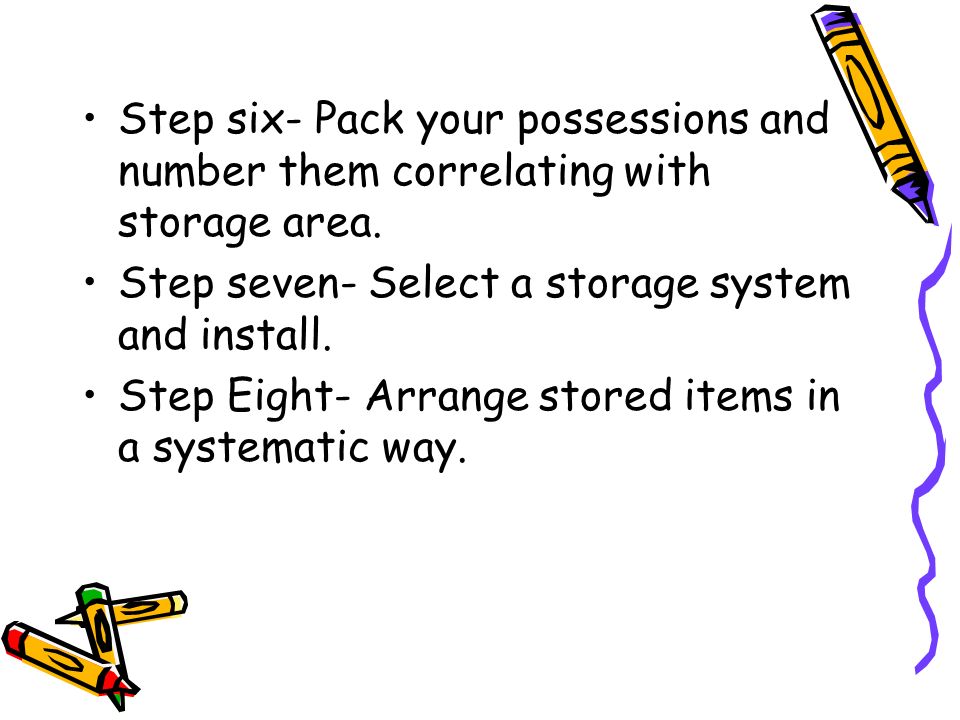 Step six- Pack your possessions and number them correlating with storage area.