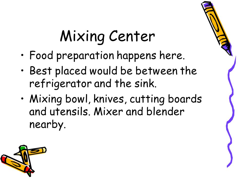 Mixing Center Food preparation happens here.