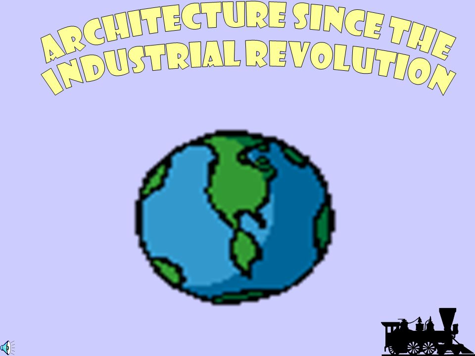 Architecture since the Industrial Revolution