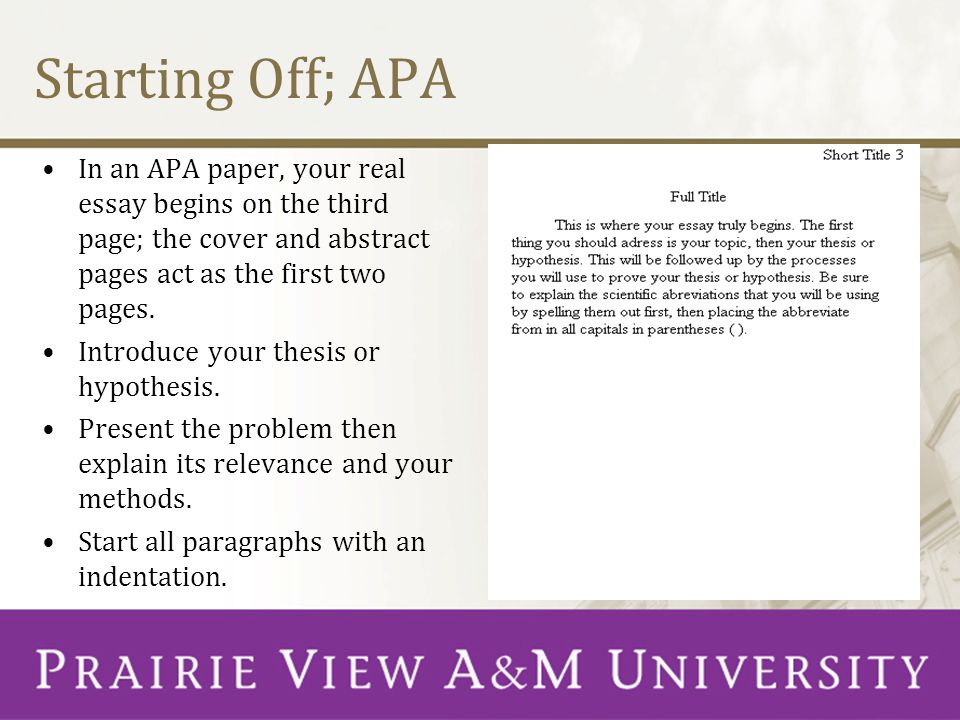 Starting Off; APA In an APA paper, your real essay begins on the third page; the cover and abstract pages act as the first two pages.