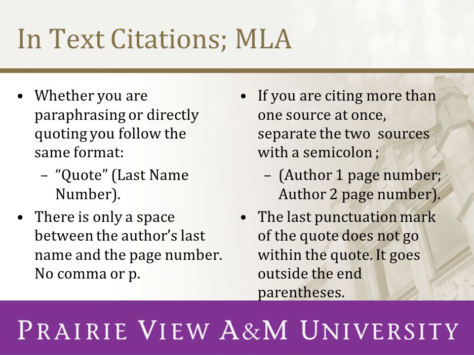 In Text Citations; MLA Whether you are paraphrasing or directly quoting you follow the same format: