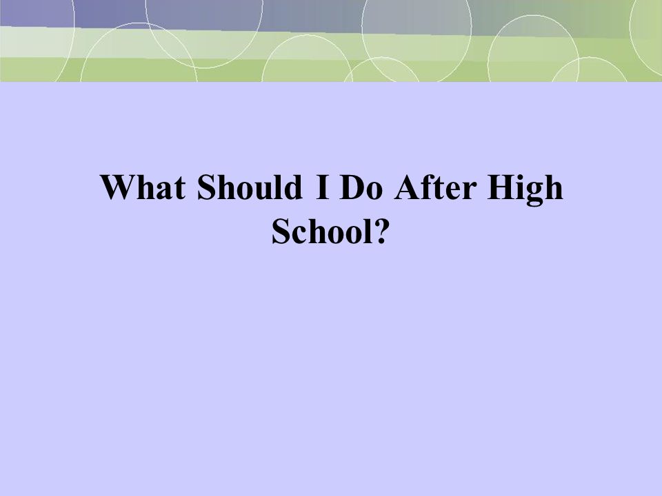 What Should I Do After High School