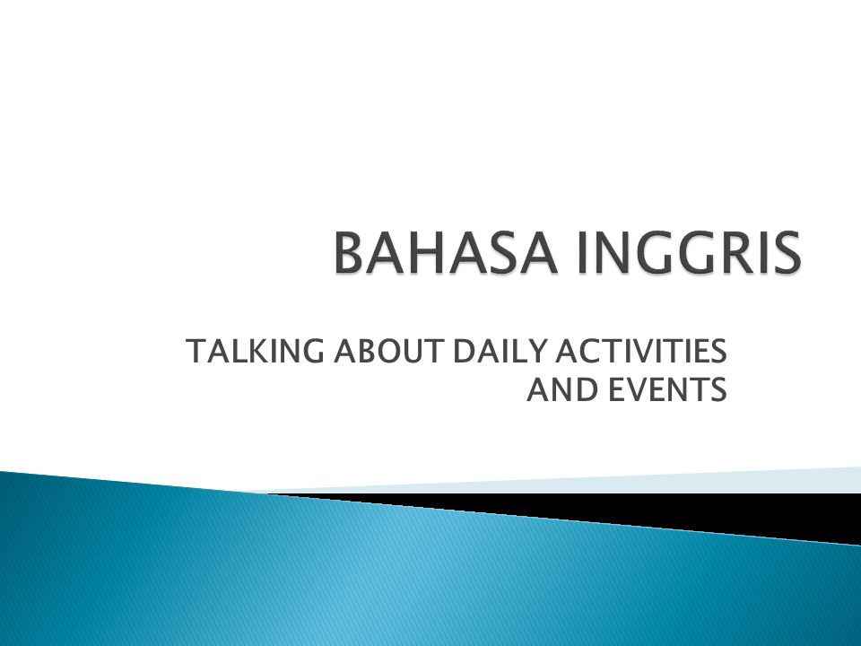 TALKING ABOUT DAILY ACTIVITIES AND EVENTS