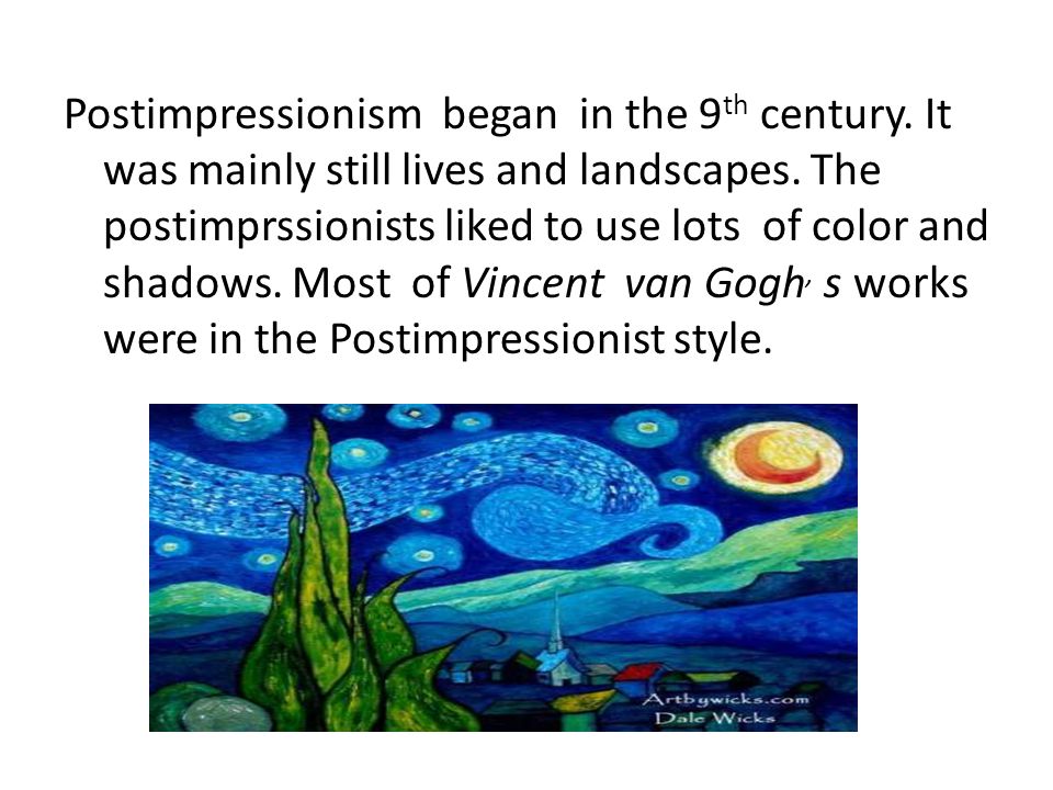 Postimpressionism began in the 9th century