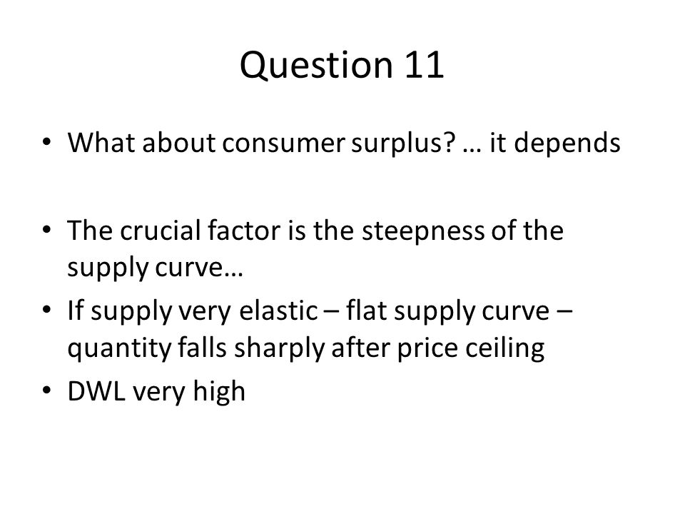 Question 11 What about consumer surplus … it depends