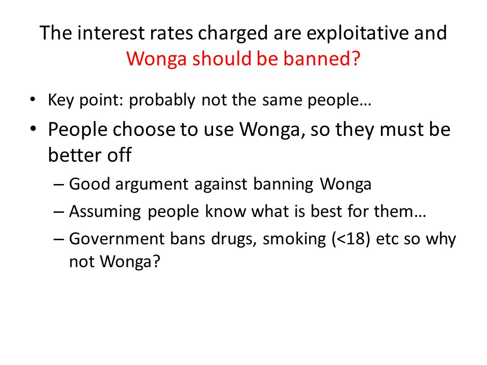 People choose to use Wonga, so they must be better off