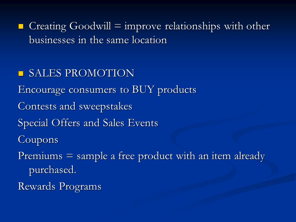 Creating Goodwill = improve relationships with other businesses in the same location