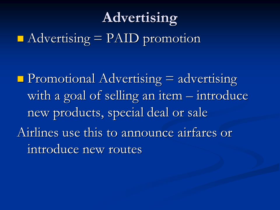 Advertising Advertising = PAID promotion
