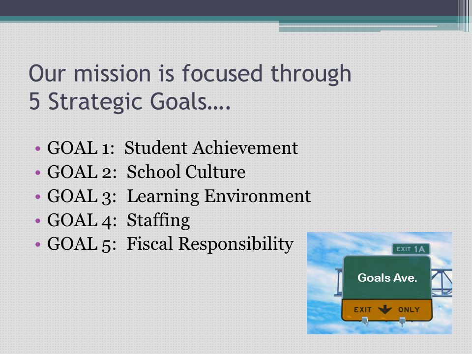 Our mission is focused through 5 Strategic Goals….