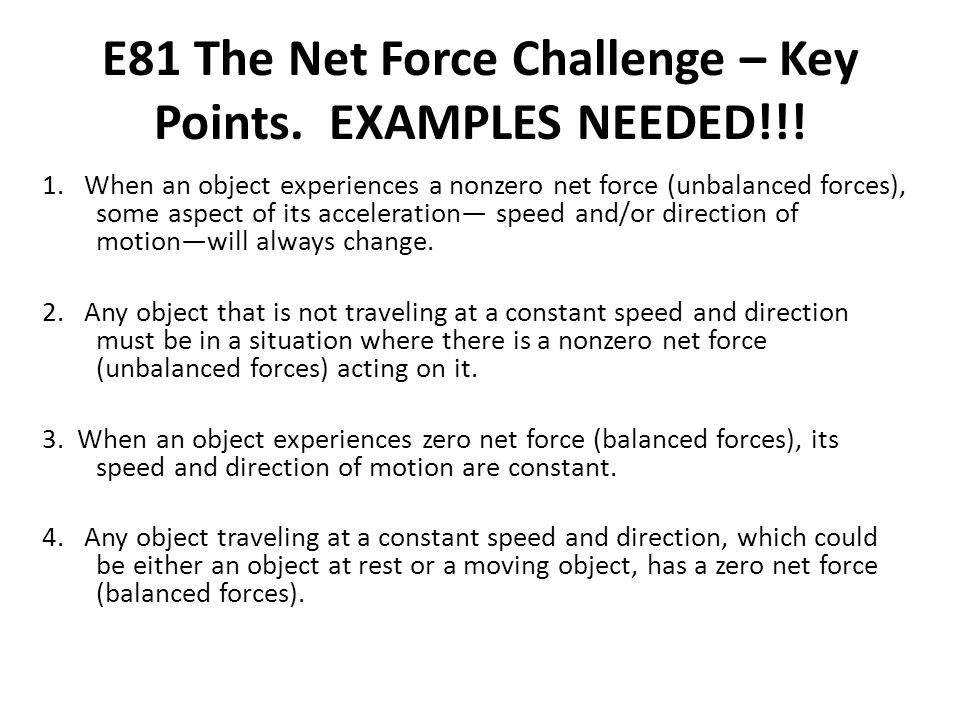E81 The Net Force Challenge – Key Points. EXAMPLES NEEDED!!!