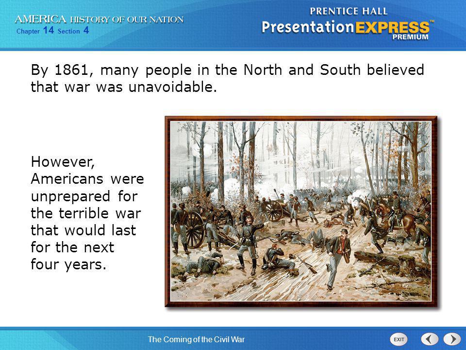 By 1861, many people in the North and South believed that war was unavoidable.