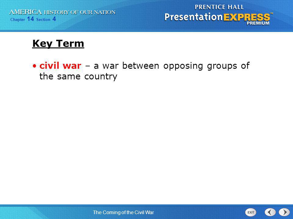 Key Term civil war – a war between opposing groups of the same country