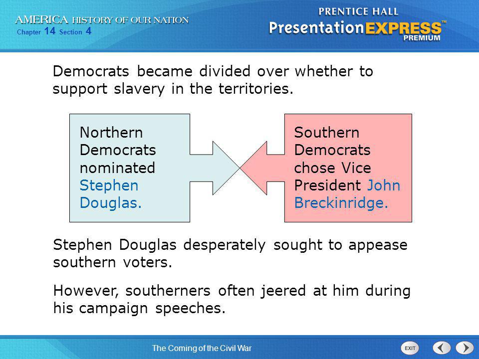 Democrats became divided over whether to support slavery in the territories.