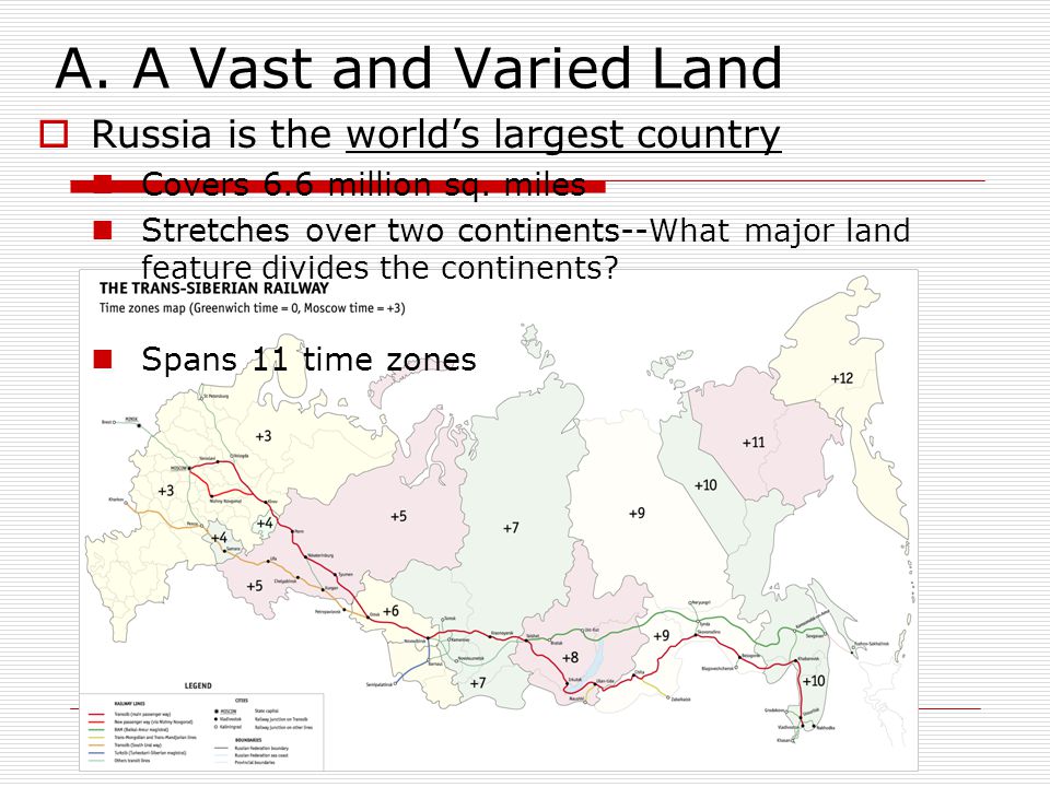 A. A Vast and Varied Land Russia is the world’s largest country