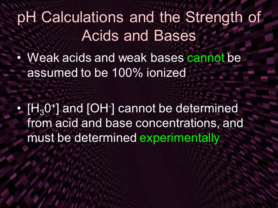 pH Calculations and the Strength of Acids and Bases