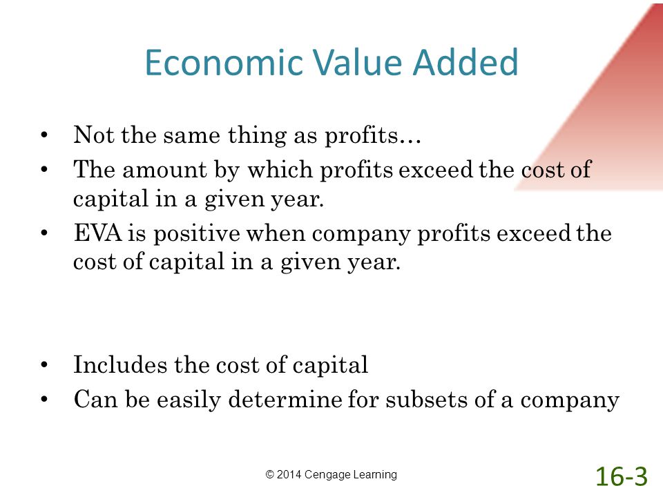 Economic Value Added 16-3 Not the same thing as profits…