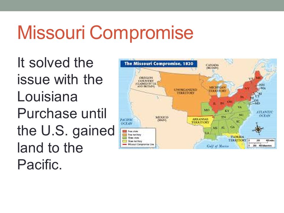 Missouri Compromise It solved the issue with the Louisiana Purchase until the U.S.