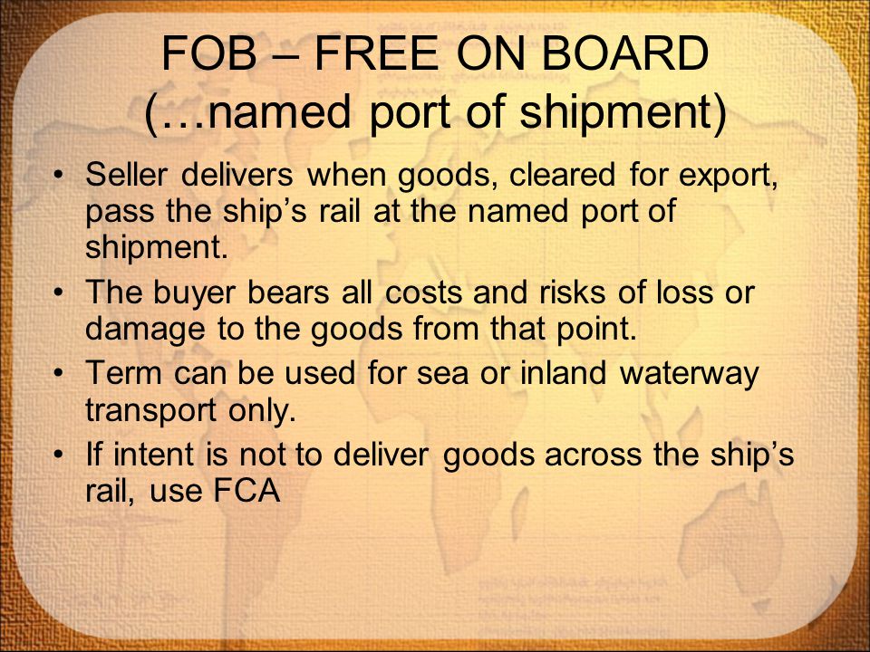 FOB – FREE ON BOARD (…named port of shipment)