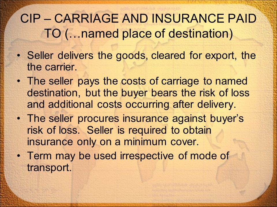 CIP – CARRIAGE AND INSURANCE PAID TO (…named place of destination)
