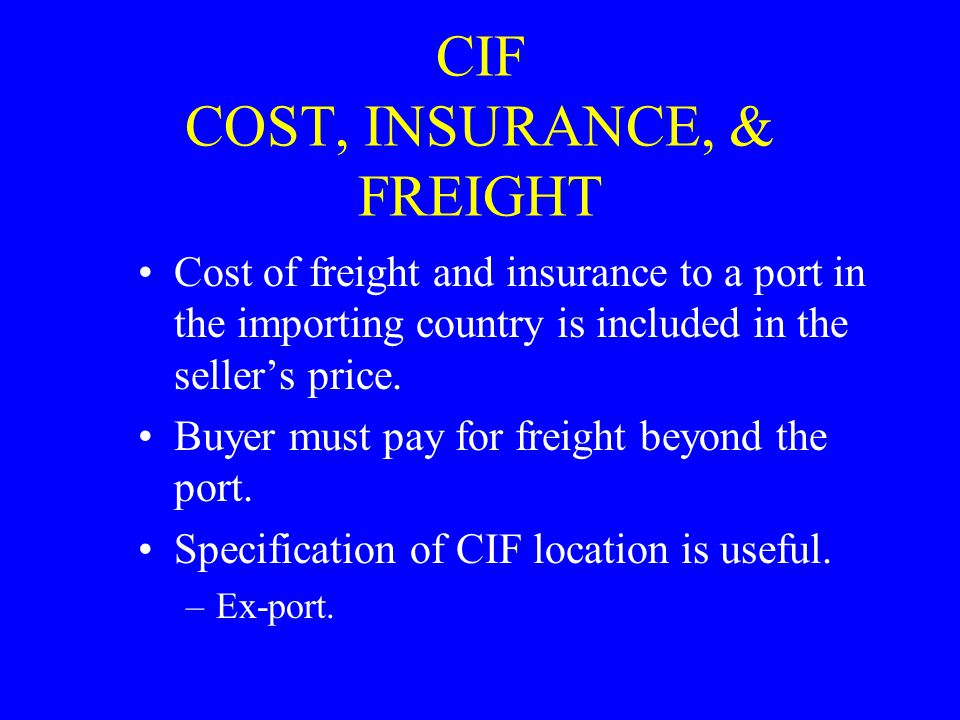 CIF COST, INSURANCE, & FREIGHT